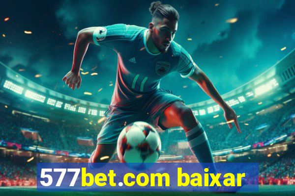 577bet.com baixar